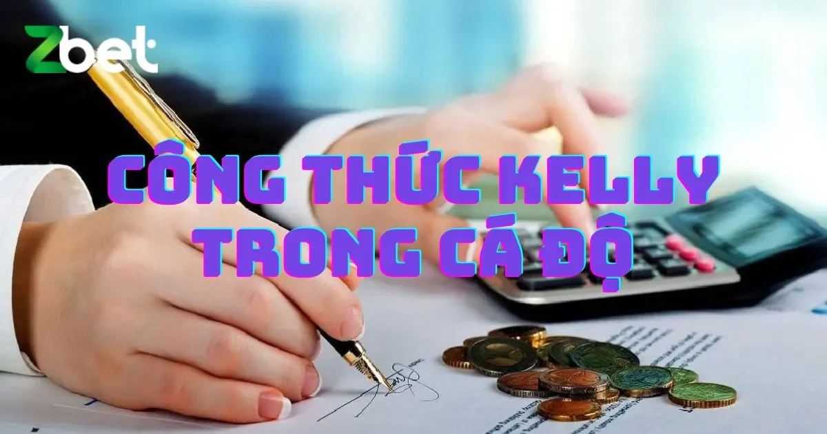 Công Thức Kelly Trong Cá Độ: Nguyên Lý Hoạt Động