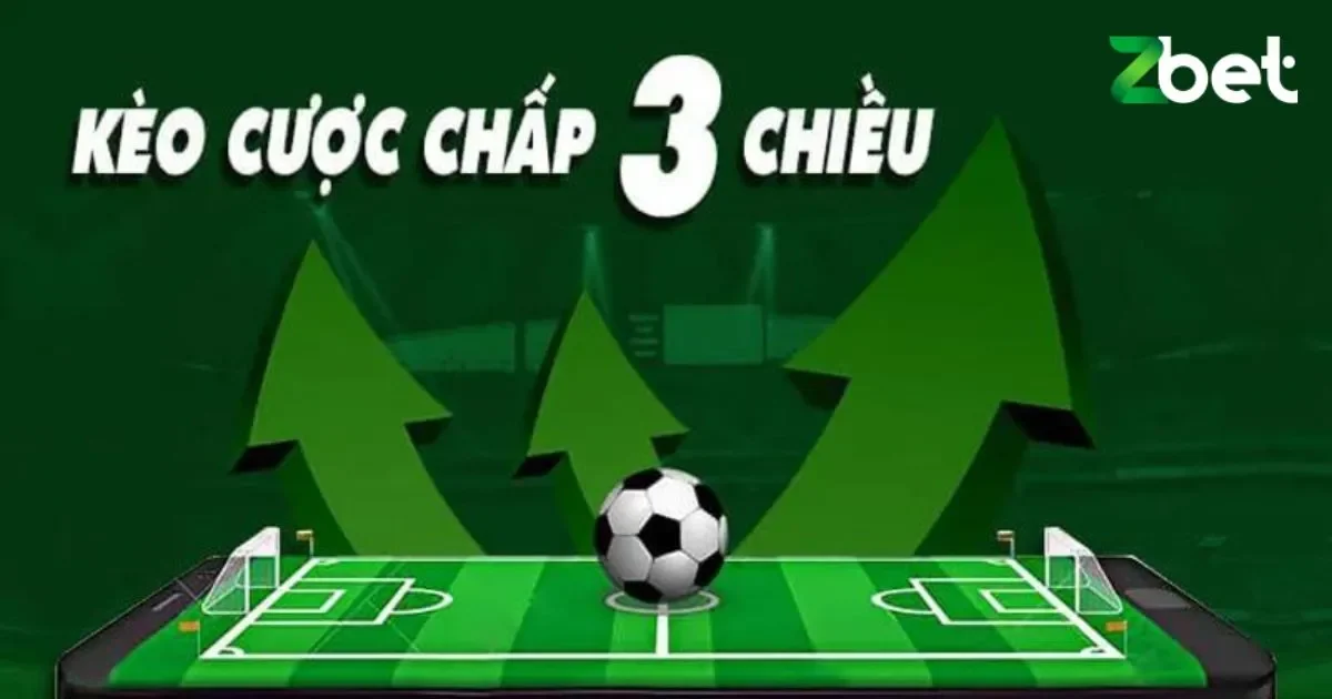 Cược chấp 3 chiều là gì? Cách tính cược chấp 3 chiều